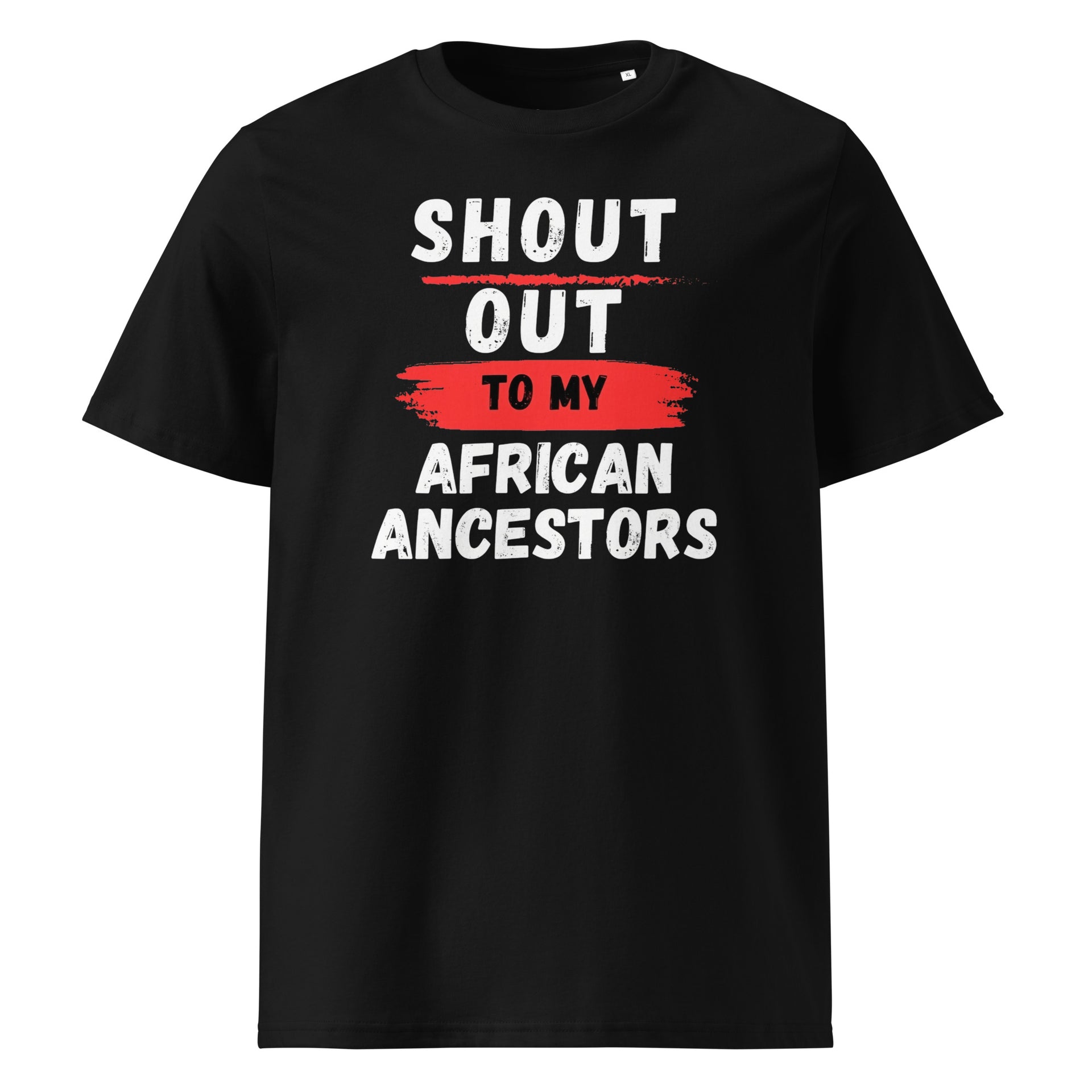 Shout Out To My African Ancestors...Unisex organic cotton t-shirt