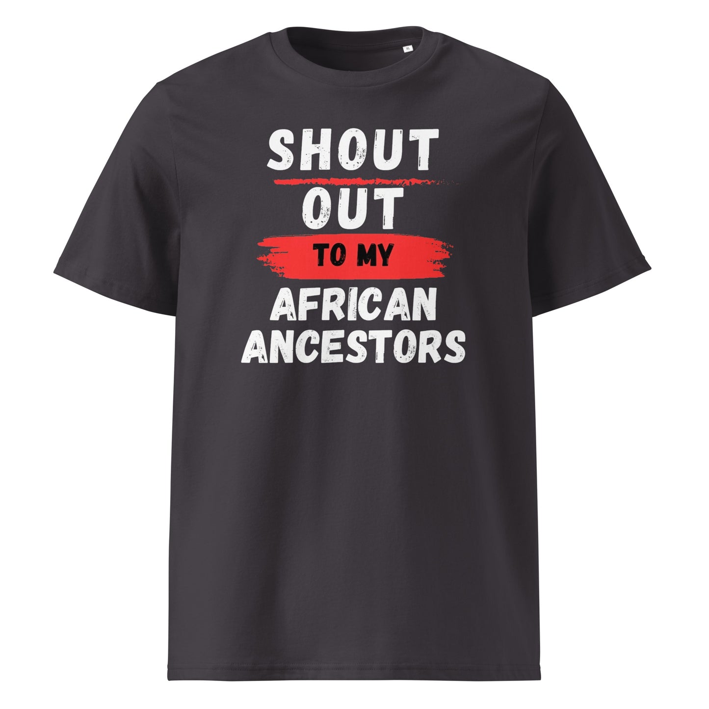 Shout Out To My African Ancestors...Unisex organic cotton t-shirt