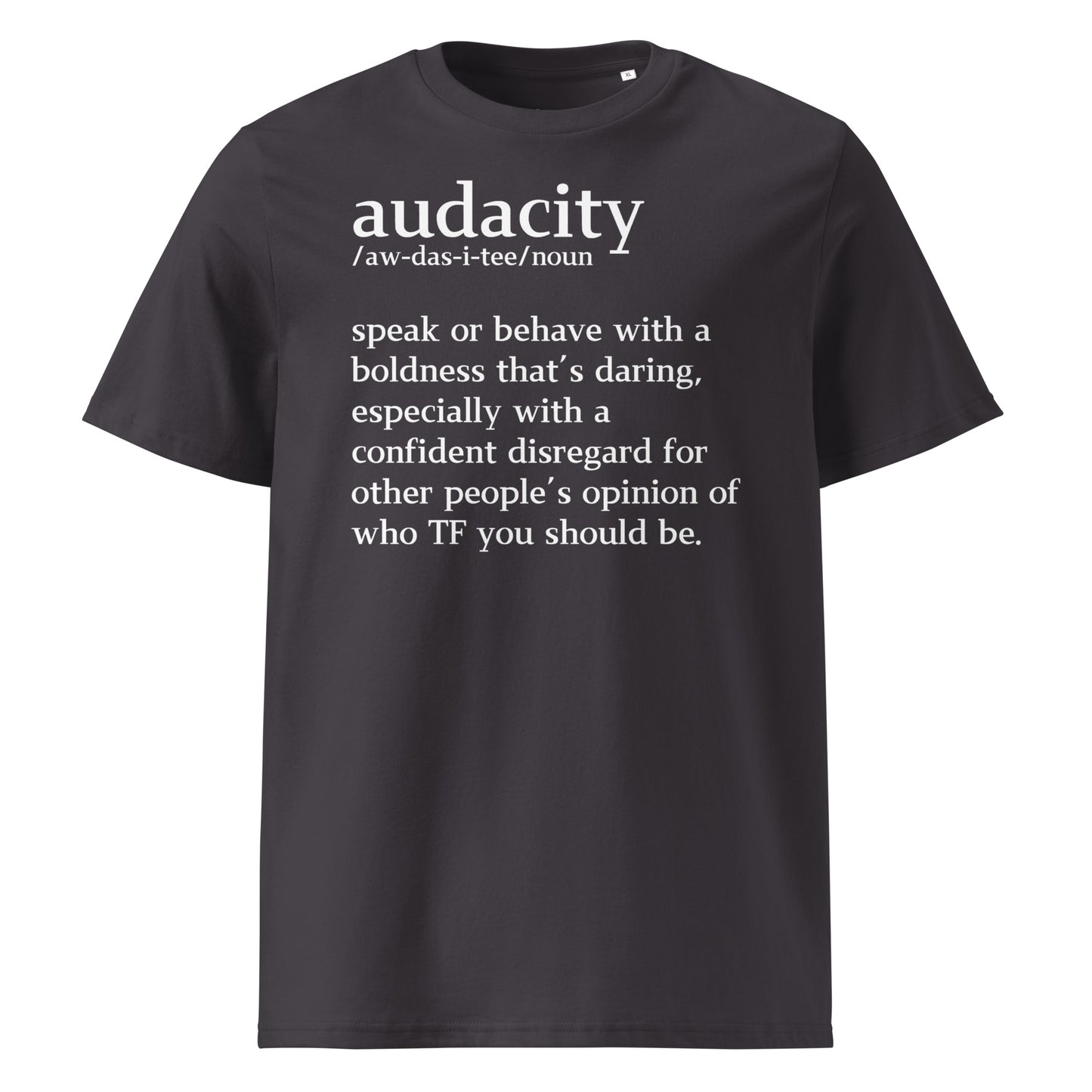 audacity definition.......Unisex organic cotton t-shirt