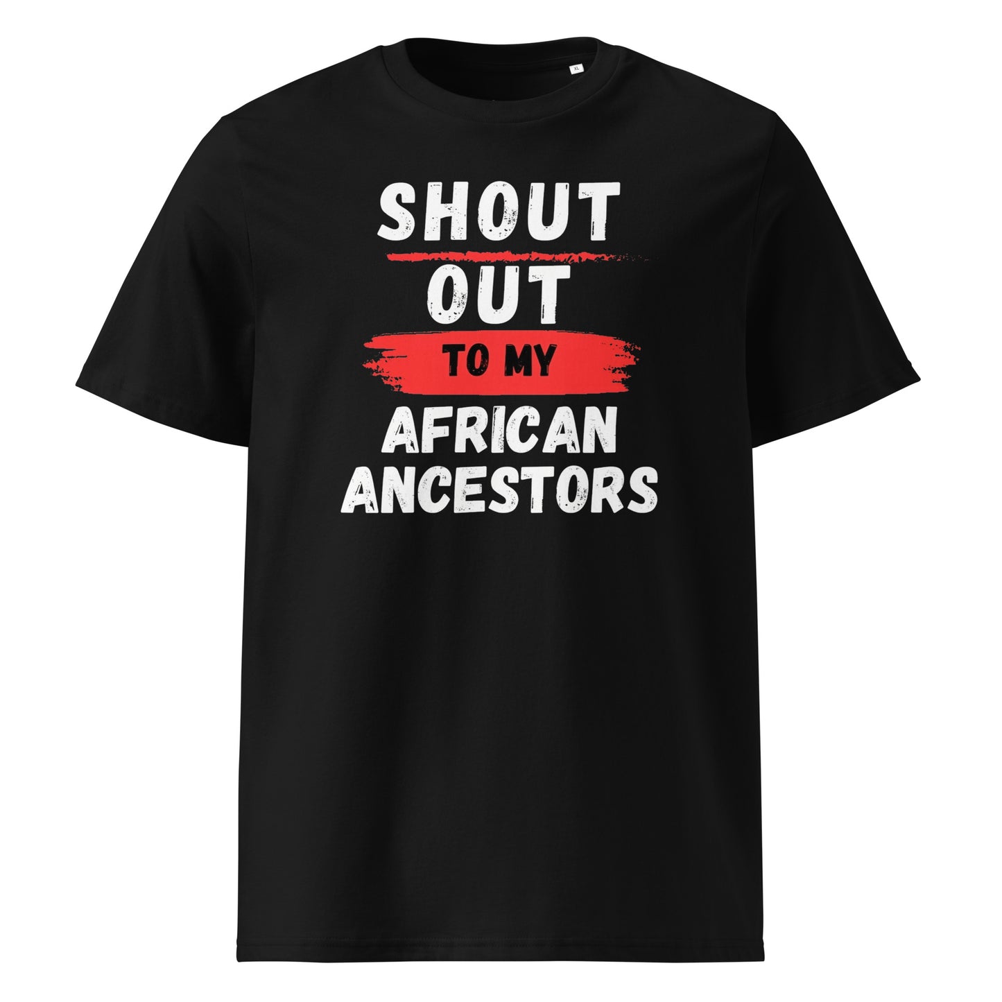 Shout Out To My African Ancestors...Unisex organic cotton t-shirt