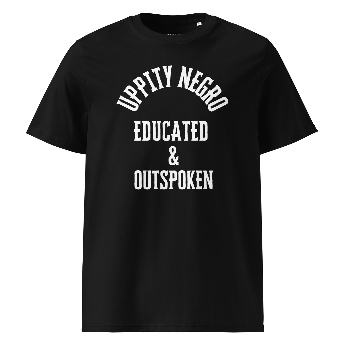 Uppity Negro Educated & Outspoken Unisex organic cotton t-shirt