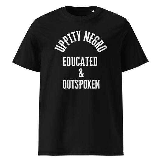 Uppity Negro Educated & Outspoken Unisex organic cotton t-shirt