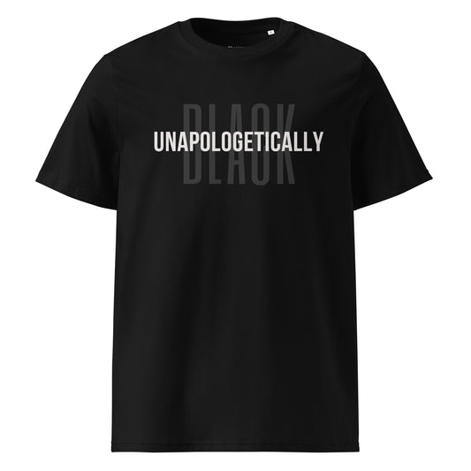 Unapologetically Black  Unisex organic cotton t-shirt