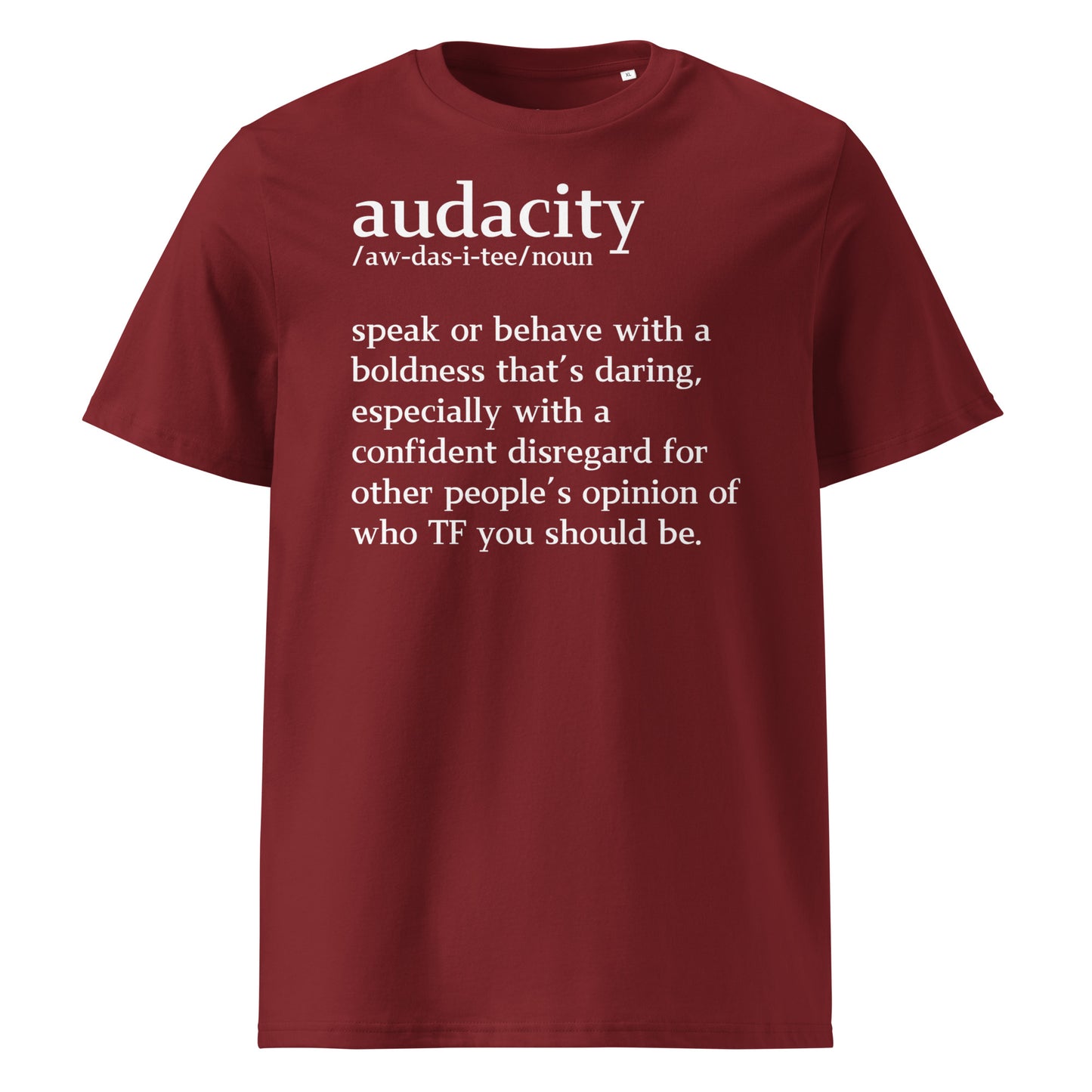 audacity definition.......Unisex organic cotton t-shirt