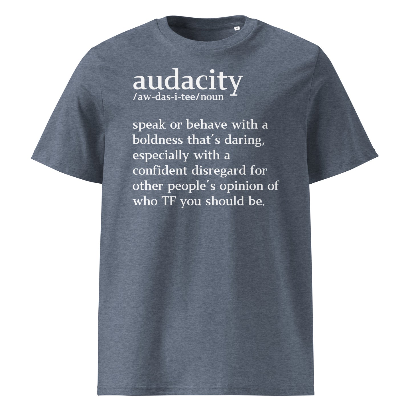 audacity definition.......Unisex organic cotton t-shirt