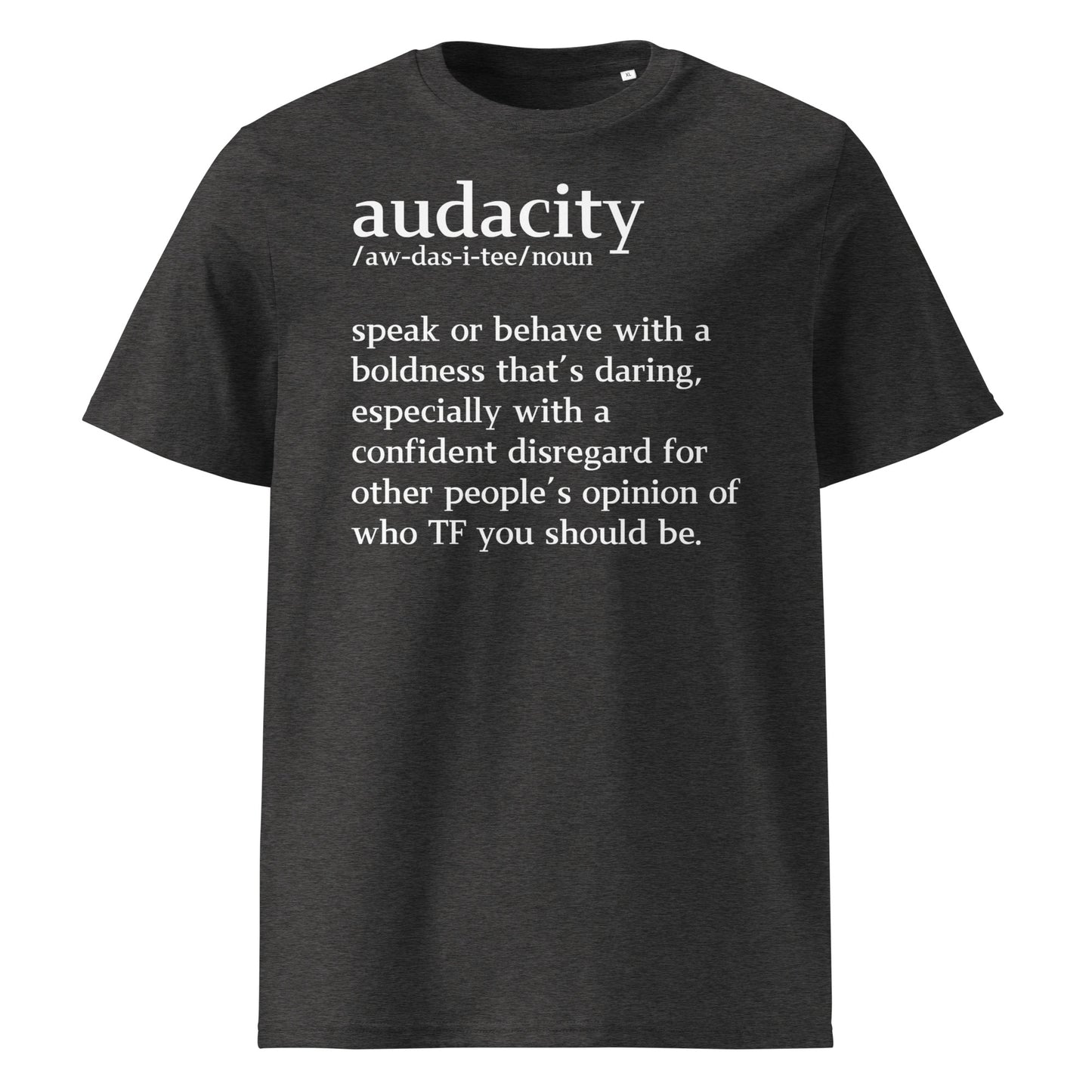 audacity definition.......Unisex organic cotton t-shirt