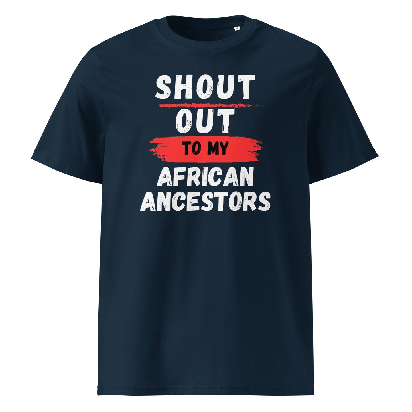 Shout Out To My African Ancestors...Unisex organic cotton t-shirt