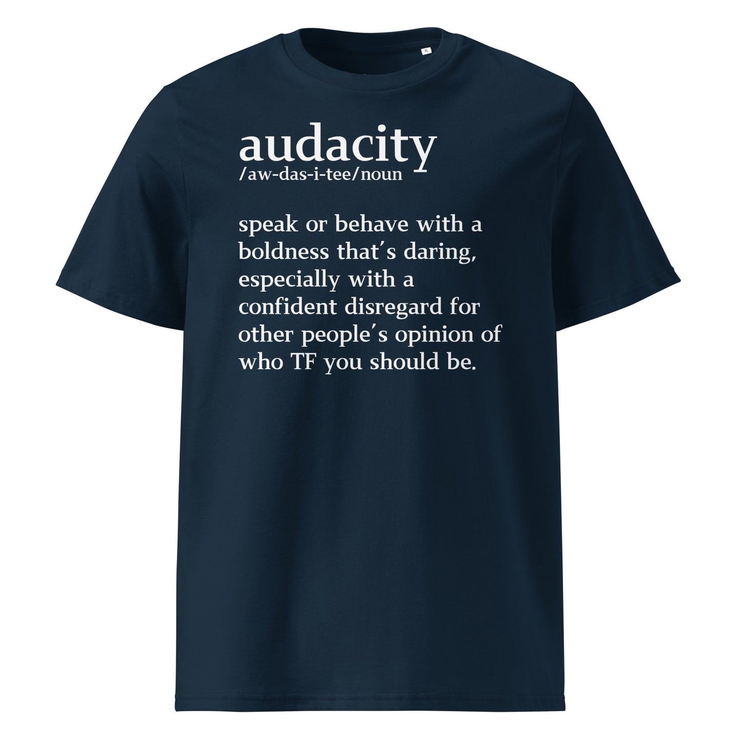 audacity definition.......Unisex organic cotton t-shirt