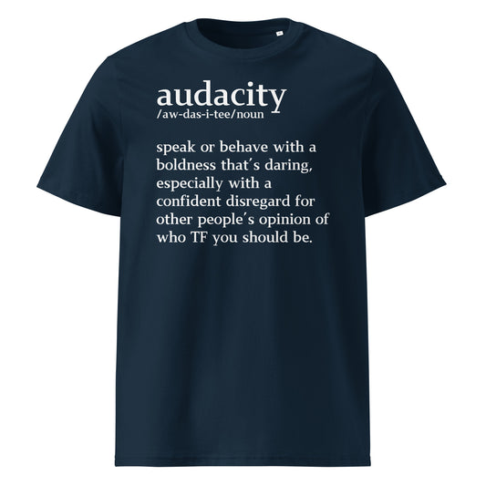 audacity definition.......Unisex organic cotton t-shirt