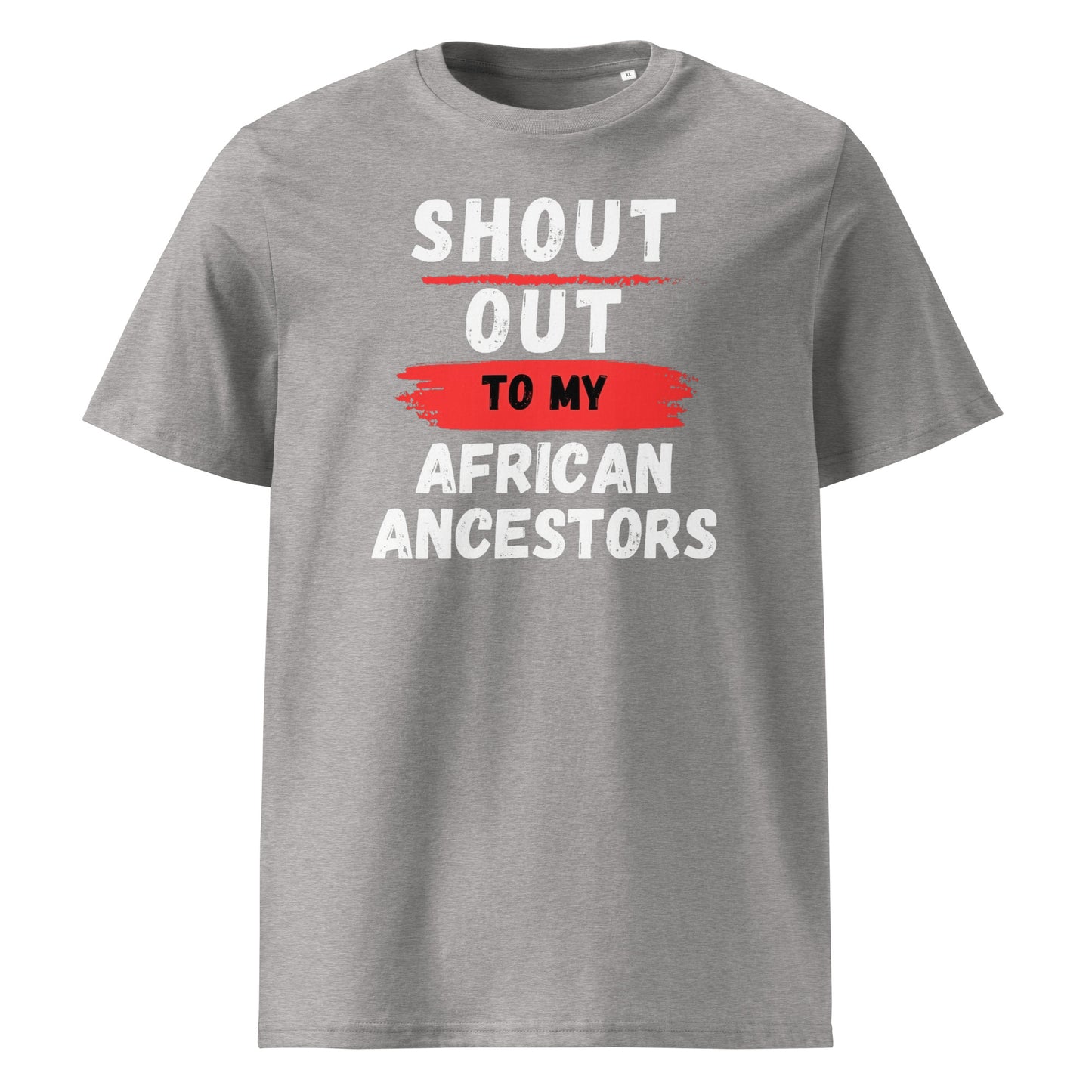 Shout Out To My African Ancestors...Unisex organic cotton t-shirt