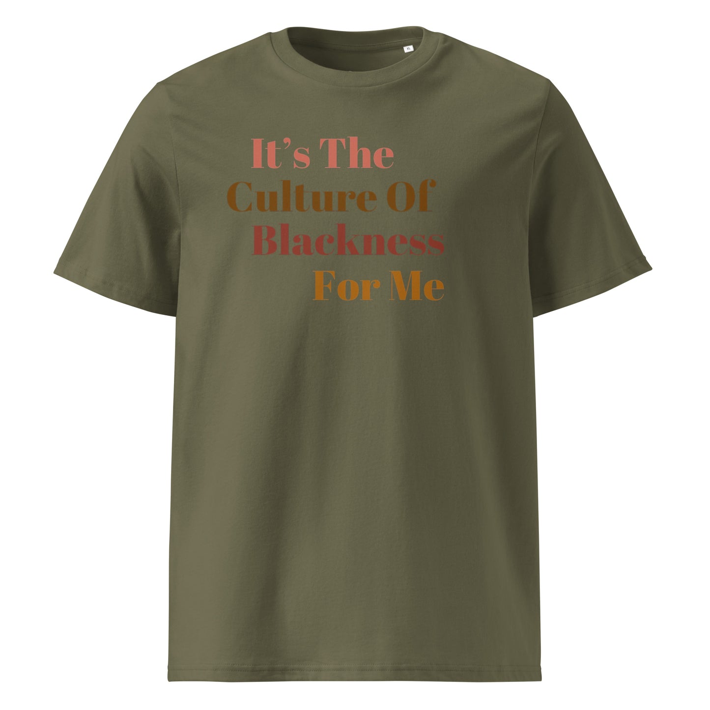 It's The CULTURE Of Blackness For Me...Unisex organic cotton t-shirt