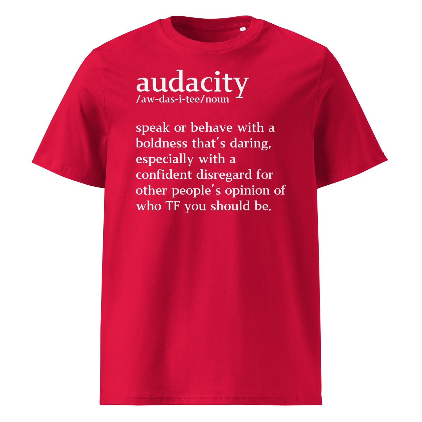 audacity definition.......Unisex organic cotton t-shirt