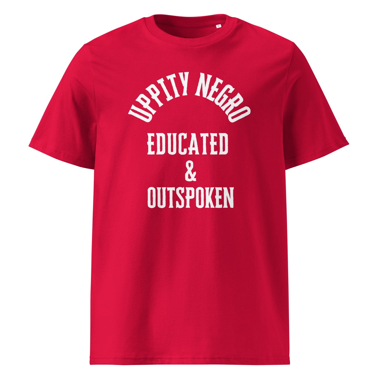 Uppity Negro Educated & Outspoken Unisex organic cotton t-shirt