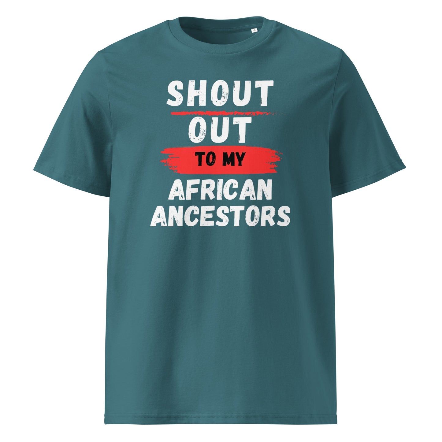 Shout Out To My African Ancestors...Unisex organic cotton t-shirt