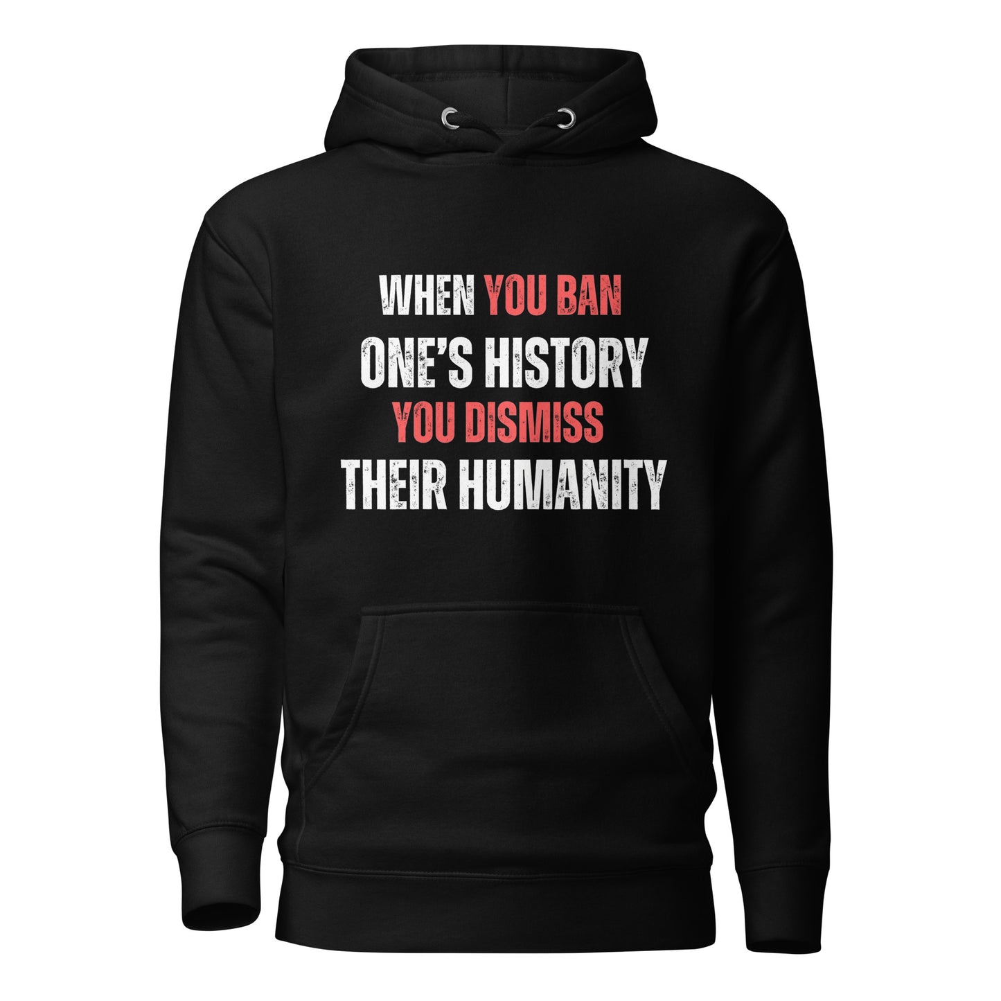 When You Ban One's History...Unisex Hoodie