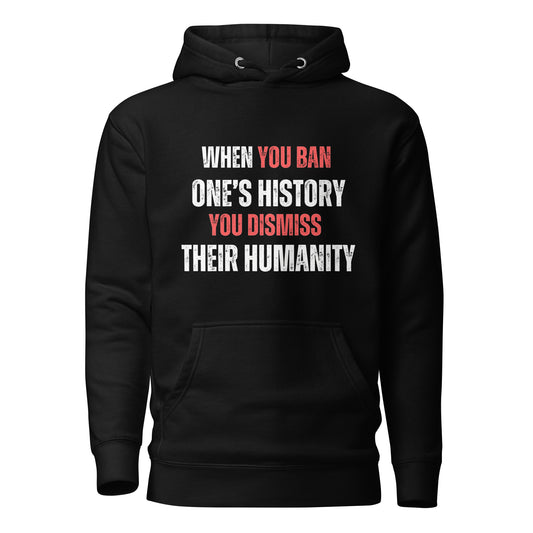 When You Ban One's History...Unisex Hoodie