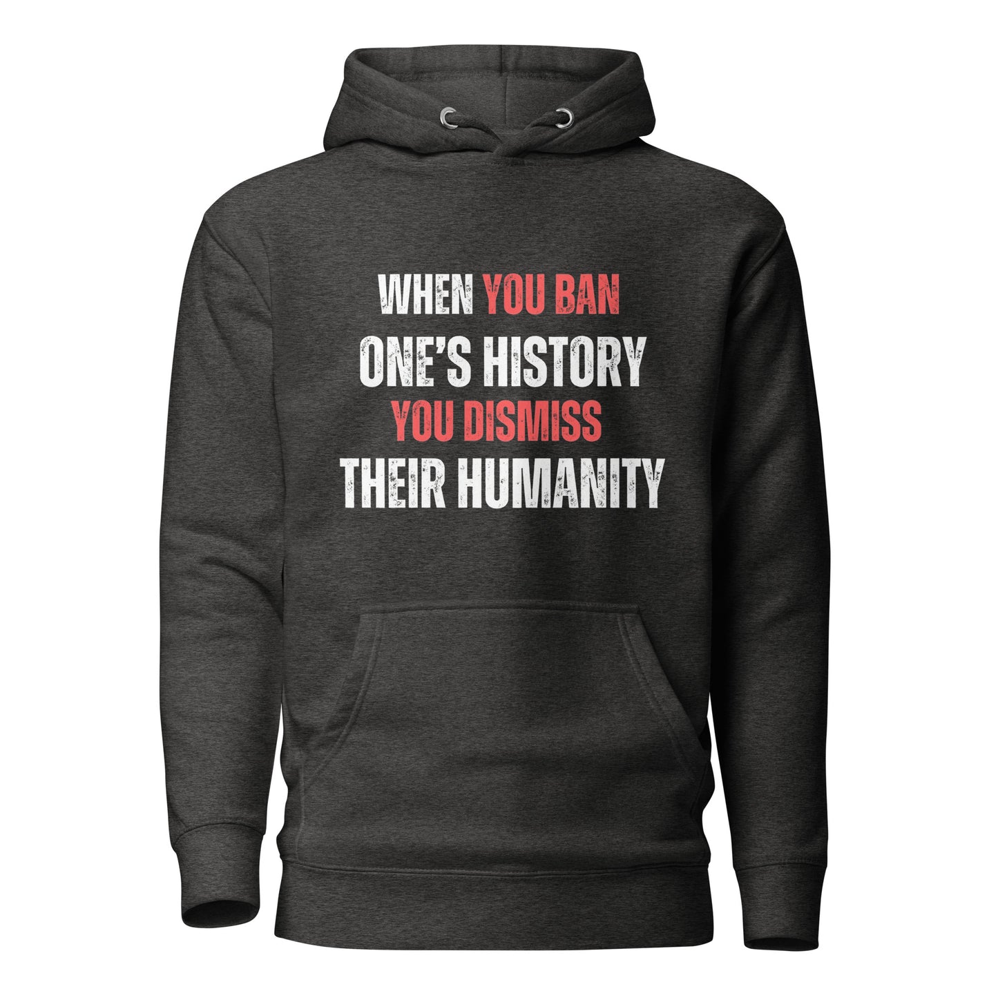When You Ban One's History...Unisex Hoodie