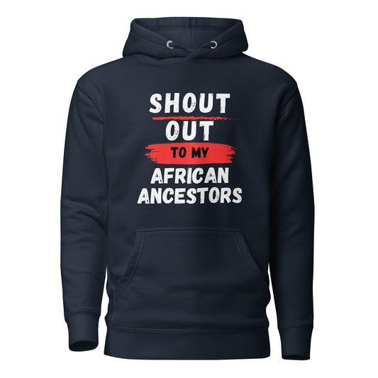 Shout out To My African Ancestors (Unisex) Hoodie
